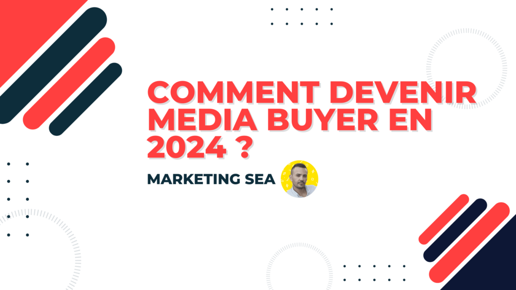 Comment Devenir Media Buyer en 2024